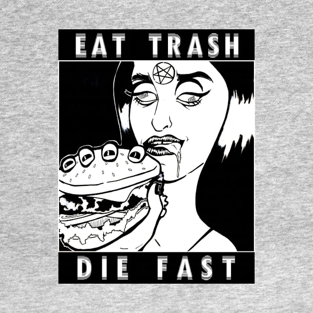 Eat Trash Die Fast by Vickie Smalls